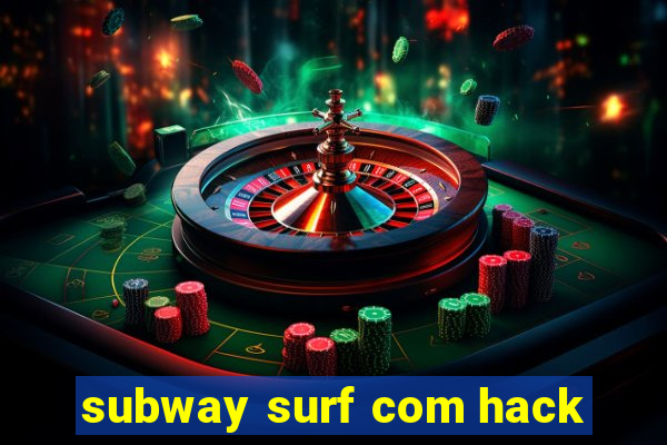 subway surf com hack